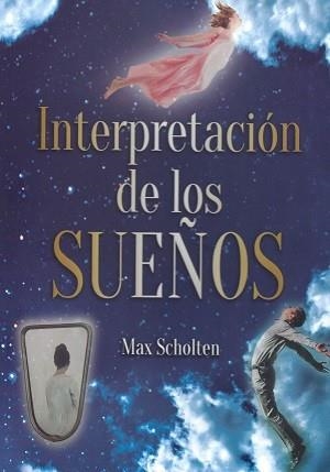 INTERPRETACION DE LOS SUEÑOS | 9788419014061 | SCHOLTEN, MAX | Libreria Geli - Librería Online de Girona - Comprar libros en catalán y castellano