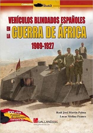 VEHÍCULOS BLINDADOS ESPAÑOLES DE LA GUERRA DE ÁFRICA(1909-1927)   | 9788417816858 | MARTÍN PALMA,RAÚL JOSÉ | Libreria Geli - Librería Online de Girona - Comprar libros en catalán y castellano
