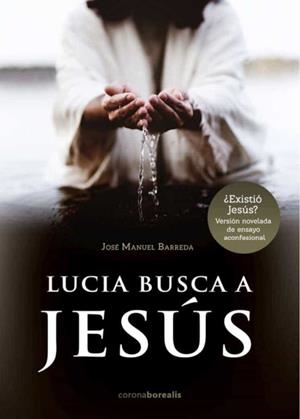 LUCIA BUSCA A JESÚS | 9788412513127 | BARREDA,JOSE MANUEL | Libreria Geli - Librería Online de Girona - Comprar libros en catalán y castellano