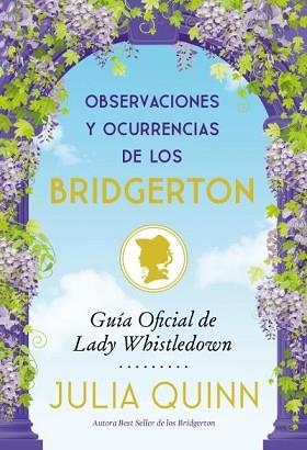 OBSERVACIONES Y OCURRENCIAS DE LOS BRIDGERTON(GUIA OFICIAL DE LADY WHISTLEDOWN) | 9788417421755 | QUINN,JULIA | Llibreria Geli - Llibreria Online de Girona - Comprar llibres en català i castellà