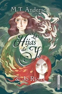 LAS HIJAS DE YS | 9788418712142 | RIOUX, JO/ANDERSON, MATTHEW TOBIN | Llibreria Geli - Llibreria Online de Girona - Comprar llibres en català i castellà