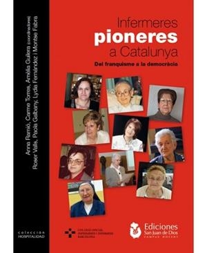 INFERMERES PIONERES A CATALUNYA.DEL FRANQUISME A LA DEMOCRÀCIA | 9788494465260 | VALLS MOLINS,ROSER/GALBANY ESTRAGUÉS,PAOLA | Libreria Geli - Librería Online de Girona - Comprar libros en catalán y castellano