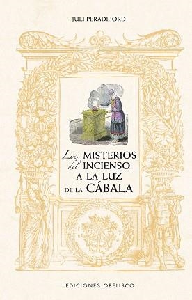 LOS MISTERIOS DEL INCIENSO A LA LUZ DE LA CÁBALA | 9788491118794 | PERADEJORDI, JULI | Libreria Geli - Librería Online de Girona - Comprar libros en catalán y castellano