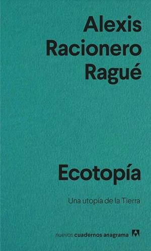 ECOTOPÍA.UNA UTOPÍA DE LA TIERRA | 9788433916563 | RACIONERO RAGUÉ, ALEXIS | Libreria Geli - Librería Online de Girona - Comprar libros en catalán y castellano