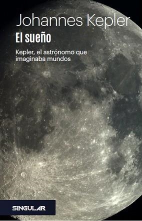 EL SUEÑO.KEPLER,EL ASTRÓNOMO QUE IMAGINABA MUNDOS | 9788412489910 | KEPLER,JOHANNES | Libreria Geli - Librería Online de Girona - Comprar libros en catalán y castellano