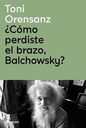 CÓMO PERDISTE EL BRAZO,BALCHOWSKY? | 9788419179975 | ORENSANZ, TONI | Libreria Geli - Librería Online de Girona - Comprar libros en catalán y castellano