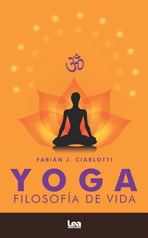 YOGA.FILOSOFÍA DE VIDA | 9788418648953 | CIARLOTTI,FABIÁN | Libreria Geli - Librería Online de Girona - Comprar libros en catalán y castellano