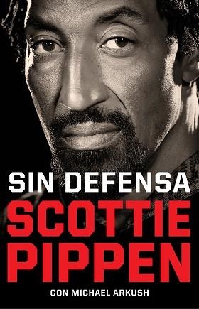 SIN DEFENSA.LAS EXPLOSIVAS MEMORIAS DE SCOTTIE PIPPEN | 9788412417920 | PIPPEN, SCOTTIE/ARKUSH, MICHAEL | Libreria Geli - Librería Online de Girona - Comprar libros en catalán y castellano