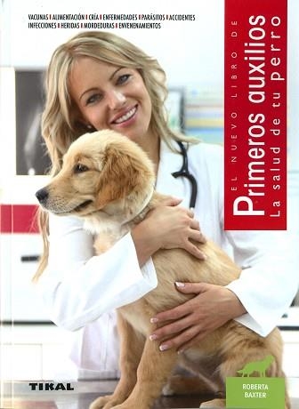 PRIMEROS AUXILIOS.LA SALUD DE TU PERRO | 9788499285153 | BAXTER, ROBERTA | Llibreria Geli - Llibreria Online de Girona - Comprar llibres en català i castellà
