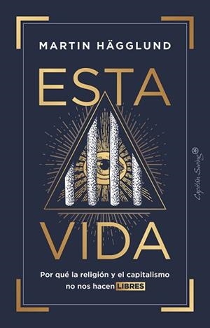 ESTA VIDA.POR QUÉ LA RELIGIÓN Y EL CAPITALISMO NO NOS HACEN LIBRES | 9788412457858 | HÄGGLUND, MARTIN | Llibreria Geli - Llibreria Online de Girona - Comprar llibres en català i castellà
