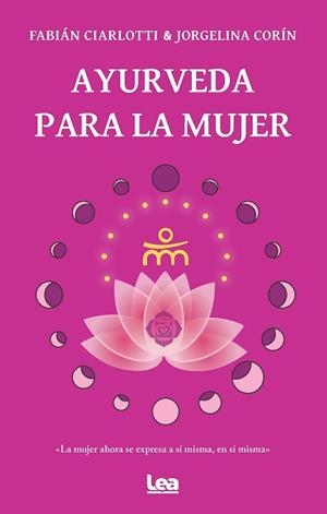 AYURVEDA PARA LA MUJER | 9788411310925 | FABIÁN CIARLOTTI/JORGELINA CORÍN | Llibreria Geli - Llibreria Online de Girona - Comprar llibres en català i castellà