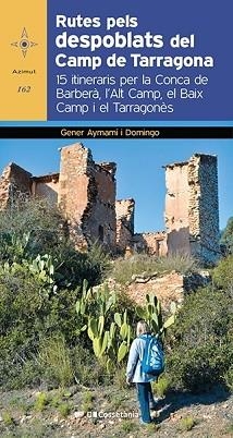RUTES PELS DESPOBLATS DEL CAMP DE TARRAGONA | 9788413560182 | AYMAMÍ I DOMINGO, GENER | Libreria Geli - Librería Online de Girona - Comprar libros en catalán y castellano