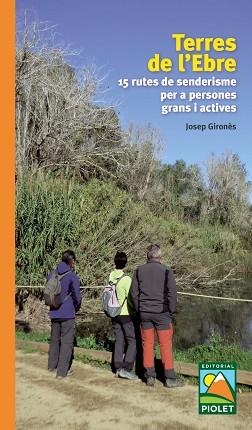TERRES DE L'EBRE.15 RUTES DE SENDERISME PER A PERSONES GRANS I ACTIVES | 9788412392661 | GIRONÈS,JOSEP | Libreria Geli - Librería Online de Girona - Comprar libros en catalán y castellano