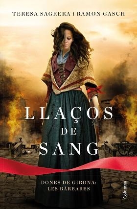 LLAÇOS DE SANG.DONES DE GIRONA:LES BÀRBARES | 9788466429115 | SAGRERA BASSA, TERESA/GASCH POU, RAMON | Libreria Geli - Librería Online de Girona - Comprar libros en catalán y castellano