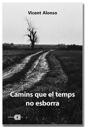 CAMINS QUE EL TEMPS NO ESBORRA | 9788418618307 | ALONSO CATALINA, VICENT | Libreria Geli - Librería Online de Girona - Comprar libros en catalán y castellano