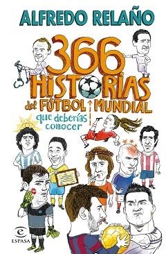 366 HISTORIAS DEL FÚTBOL MUNDIAL QUE DEBERÍAS CONOCER | 9788467066005 | RELAÑO, ALFREDO | Llibreria Geli - Llibreria Online de Girona - Comprar llibres en català i castellà