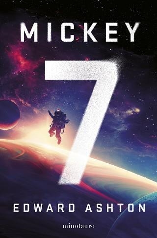 MICKEY7 | 9788445010006 | ASHTON, EDWARD | Libreria Geli - Librería Online de Girona - Comprar libros en catalán y castellano