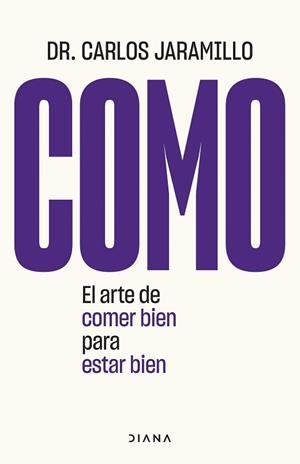 COMO.EL ARTE DE COMER BIEN PARA ESTAR BIEN | 9788411190138 | JARAMILLO,CARLOS | Libreria Geli - Librería Online de Girona - Comprar libros en catalán y castellano