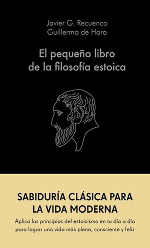 EL PEQUEÑO LIBRO DE LA FILOSOFÍA ESTOICA | 9788413441689 | G. RECUENCO, JAVIER/HARO, GUILLERMO DE | Libreria Geli - Librería Online de Girona - Comprar libros en catalán y castellano
