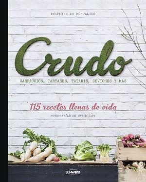CRUDO.115 RECETAS LLENAS DE VIDA | 9788418820656 | MONTALIER, DELPHINE DE | Libreria Geli - Librería Online de Girona - Comprar libros en catalán y castellano