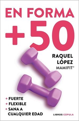 EN FORMA +50 | 9788448029593 | LÓPEZ ÁLVAREZ, RAQUEL | Llibreria Geli - Llibreria Online de Girona - Comprar llibres en català i castellà