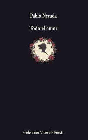 TODO EL AMOR | 9788475225746 | NERUDA,PABLO | Libreria Geli - Librería Online de Girona - Comprar libros en catalán y castellano
