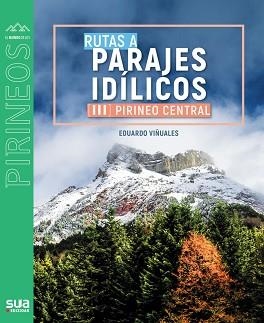 RUTAS A PARAJES IDILICOS.PIRINEO CENTRAL-3 | 9788482168081 | VIÑUALES COBOS,EDUARDO | Libreria Geli - Librería Online de Girona - Comprar libros en catalán y castellano