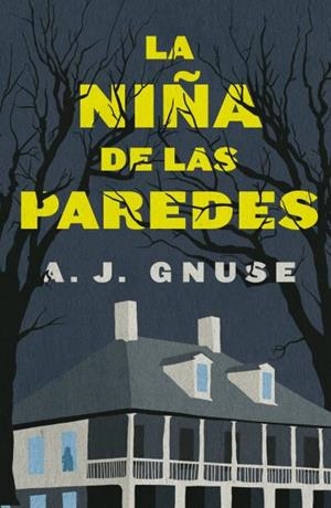 LA NIÑA DE LAS PAREDES | 9788416517831 | GNUSE, A. J. | Llibreria Geli - Llibreria Online de Girona - Comprar llibres en català i castellà