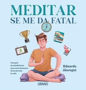 MEDITAR SE ME DA FATAL | 9788417694487 | EDUARDO JÁUREGUI | Llibreria Geli - Llibreria Online de Girona - Comprar llibres en català i castellà