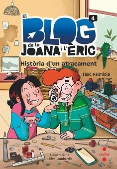 EL BLOG DE LA JOANA I L'ÈRIC-4.HISTÒRIA D'UN ATRACAMENT | 9788466151351 | PALMIOLA CREUS,ISAAC | Libreria Geli - Librería Online de Girona - Comprar libros en catalán y castellano