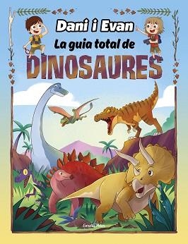 LA GUIA TOTAL DE DINOSAURES | 9788413893723 | LAS AVENTURAS DE DANI Y EVAN | Libreria Geli - Librería Online de Girona - Comprar libros en catalán y castellano