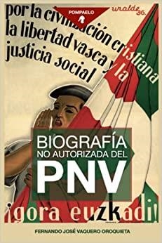 BIOGRAFÍA NO AUTORIZADA DEL PNV | 9798827419242 | VAQUERO OROQUIETA,FERNANDO JOSÉ | Libreria Geli - Librería Online de Girona - Comprar libros en catalán y castellano