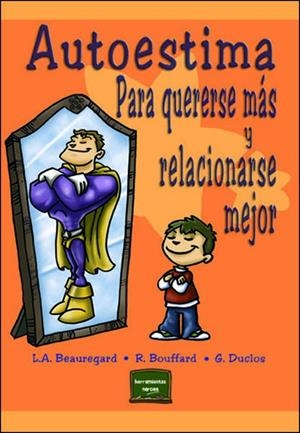 AUTOESTIMA PARA QUERERSE MAS Y RELACIONARSE MEJOR | 9788427714823 | BEAUREGARD,L.A./BOUFFARD,R./DUCLOS,G. | Llibreria Geli - Llibreria Online de Girona - Comprar llibres en català i castellà