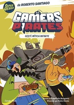 ELS GAMERS PIRATES-1.DESTÍ: MÍTICA INFINITE | 9788413893426 | SANTIAGO,ROBERTO | Llibreria Geli - Llibreria Online de Girona - Comprar llibres en català i castellà