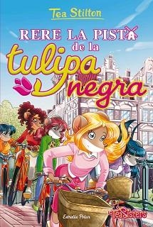 TEA STILTON-18.RERE LA PISTA DE LA TULIPA NEGRA | 9788413893600 | STILTON,TEA | Llibreria Geli - Llibreria Online de Girona - Comprar llibres en català i castellà
