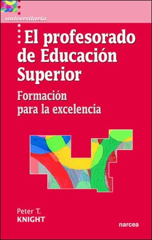 EL PROFESORADO DE EDUCACION SUPERIOR.FORMACION PARA LA EXCEL | 9788427714878 | KNIGHT,PETER | Llibreria Geli - Llibreria Online de Girona - Comprar llibres en català i castellà