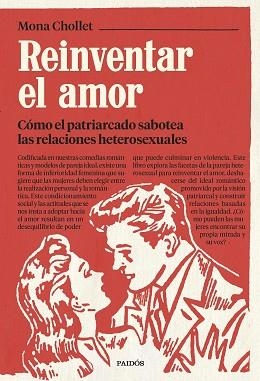 REINVENTAR EL AMOR.CÓMO EL PATRIARCADO SABOTEA LAS RELACIONES HETEROSEXUALES | 9788449339745 | CHOLLET,MONA | Libreria Geli - Librería Online de Girona - Comprar libros en catalán y castellano
