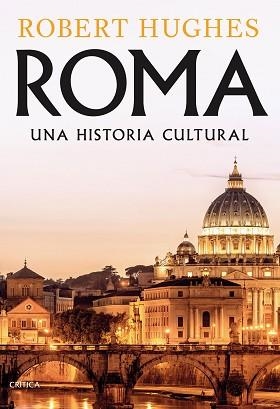 ROMA.UNA HISTORIA CULTURAL | 9788491994435 | HUGHES,ROBERT | Libreria Geli - Librería Online de Girona - Comprar libros en catalán y castellano