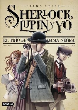 SHERLOCK,LUPIN Y YO-1.EL TRÍO DE LA DAMA NEGRA(NUEVA PRESENTACIÓN) | 9788408262558 | ADLER, IRENE | Libreria Geli - Librería Online de Girona - Comprar libros en catalán y castellano