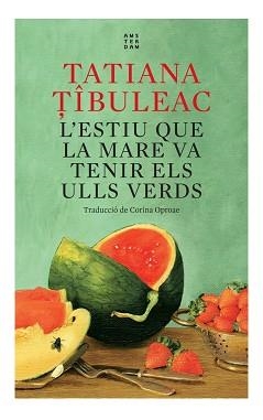 L'ESTIU QUE LA MARE VA TENIR ELS ULLS VERDS | 9788417918712 | TIBULEAC,TATIANA | Libreria Geli - Librería Online de Girona - Comprar libros en catalán y castellano