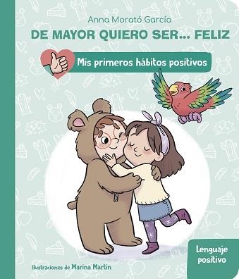 DE MAYOR QUIERO SER... FELIZ: EL LENGUAJE POSITIVO (MIS PRIMEROS HÁBITOS POSITIV | 9788448862404 | MORATÓ GARCÍA,ANNA | Libreria Geli - Librería Online de Girona - Comprar libros en catalán y castellano