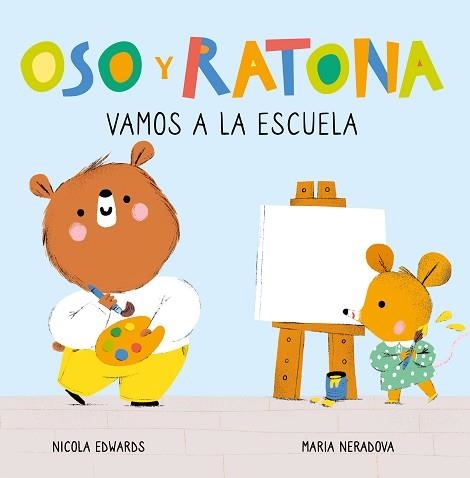 VAMOS A LA ESCUELA (OSO Y RATONA. PEQUEÑA MANITAS) | 9788448857264 | EDWARDS,NICOLA/NERADOVA,MARIA | Libreria Geli - Librería Online de Girona - Comprar libros en catalán y castellano
