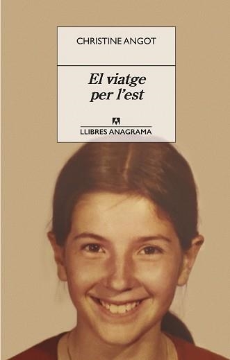 EL VIATGE PER L'EST | 9788433918116 | ANGOT,CHRISTINE | Libreria Geli - Librería Online de Girona - Comprar libros en catalán y castellano