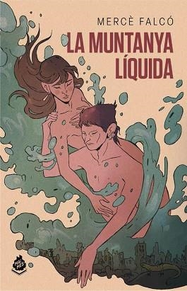 LA MUNTANYA LÍQUIDA | 9788412493047 | FALCÓ PEGUEROLES,MERCÈ | Libreria Geli - Librería Online de Girona - Comprar libros en catalán y castellano