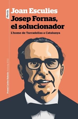 JOSEP FORNAS,EL SOLUCIONADOR(PREMI CARLES RAHOLA 2022) | 9788498095210 | ESCULIES SERRAT,JOAN | Llibreria Geli - Llibreria Online de Girona - Comprar llibres en català i castellà