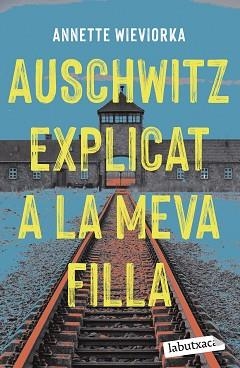 AUSCHWITZ EXPLICAT A LA MEVA FILLA | 9788419107183 | WIEVIORKA,ANNETTE | Libreria Geli - Librería Online de Girona - Comprar libros en catalán y castellano