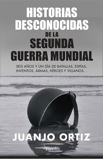 HISTORIAS DESCONOCIDAS DE LA SEGUNDA GUERRA MUNDIAL | 9788418965449 | ORTIZ,JUANJO  | Libreria Geli - Librería Online de Girona - Comprar libros en catalán y castellano