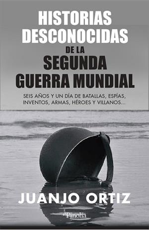 HISTORIAS DESCONOCIDAS DE LA SEGUNDA GUERRA MUNDIAL | 9788418965449 | ORTIZ,JUANJO  | Libreria Geli - Librería Online de Girona - Comprar libros en catalán y castellano