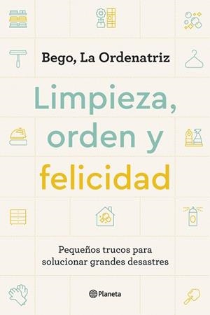 LIMPIEZA,ORDEN Y FELICIDAD | 9788408261896 | BEGO,LA ORDENATRIZ | Llibreria Geli - Llibreria Online de Girona - Comprar llibres en català i castellà