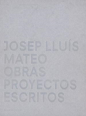 JOSEP LLUIS MATEO.OBRAS PROYECTOS ESCRITOS | 9788434309845 | URSPRUNG,PHILIP | Llibreria Geli - Llibreria Online de Girona - Comprar llibres en català i castellà